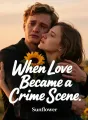 When Love Became a Crime Scene cover