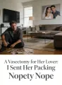 A Vasectomy for Her Lover: I Sent Her Packing cover