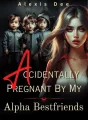 Accidentally Pregnant By My Alpha Best friends cover