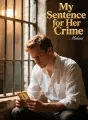 My Sentence for Her Crime cover