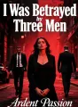 I Was Betrayed by Three Men cover