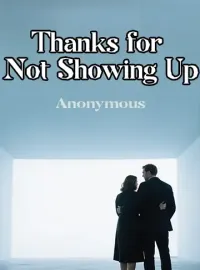 Thanks for Not Showing Up