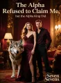The Alpha Refused to Claim Me, but the Alpha King Did cover
