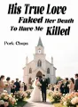 His True Love Faked Her Death To Have Me Killed cover