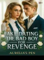 FAKE DATING THE BAD BOY FOR REVENGE 18+ cover