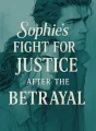 Sophie's Fight for Justice After the Betrayal cover