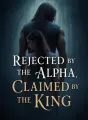 Rejected by the Alpha, Claimed by the King cover