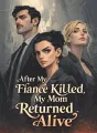 After My Fiancé Killed Her, My Mom Returned Alive cover