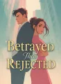 Betrayed Then Rejected cover