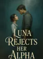 Luna Rejects Her Alpha cover