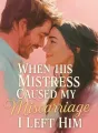 When His Mistress Caused My Miscarriage I Left Him cover