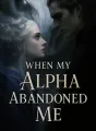 When My Alpha Abandoned Me cover