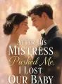 After His Mistress Pushed Me, I Lost Our Baby cover