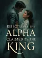 Rejected by the Alpha, Claimed by the King cover