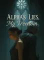 Alpha's Lies, My Freedom cover