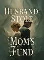 Husband Stole Mom's Fund cover