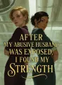 After My Abusive Husband Was Exposed, I Found My Strength cover