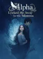 My Alpha Locked Me Away for His Mistress cover