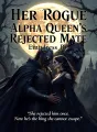 Her Rogue: Alpha Queen's Rejected Mate cover