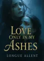 Love Only in My Ashes cover