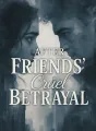 After Friends' Cruel Betrayal cover