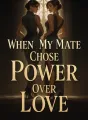 When My Mate Chose Power Over Love cover