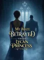 My Mate Betrayed Me for the Lycan Princess cover