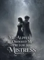 My Alpha Ordered Me to Die for His Mistress cover