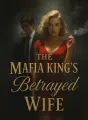The Mafia King's Betrayed Wife cover