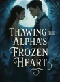Thawing the Alpha’s Frozen Heart cover