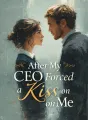 After My CEO Forced a Kiss on Me cover
