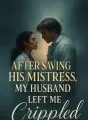 After Saving His Mistress, My Husband Left Me Crippled cover