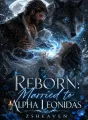 Reborn: Married To Alpha Leonidas cover