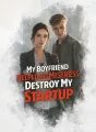 My Boyfriend Helped His Mistress Destroy My Startup cover