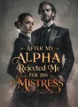 After My Alpha Rejected Me for His Mistress cover