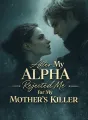 After My Alpha Rejected Me for My Mother’s Killer cover