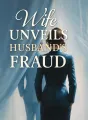 Wife Unveils Husband's Fraud cover