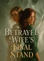 Betrayed Wife's Final Stand cover