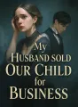 My Husband Sold Our Child for Business cover