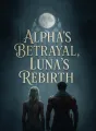 Alpha's Betrayal, Luna's Rebirth cover