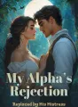 My Alpha’s Rejection-Replaced by His Mistress cover