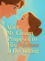 After My Groom Proposed to His Mistress at Our Wedding cover
