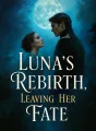 Luna's Rebirth, Leaving Her Fate cover