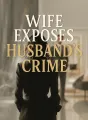 Wife Exposes Husband's Crime cover