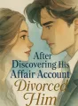 After Discovering His Affair Account I Divorced Him cover