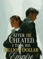 After He Cheated, I Took His Billion-Dollar Empire cover