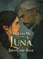He Left Me for His Luna, Then Came Back cover
