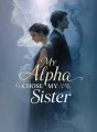 My Alpha Chose My Sister cover