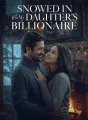 SNOWED IN WITH MY DAUGHTER'S BILLIONAIRE cover