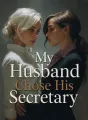 My Husband Chose His Secretary cover